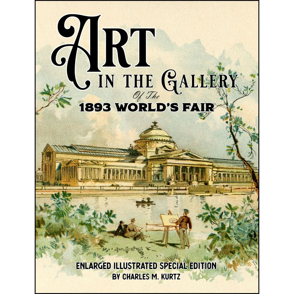 Art in the Gallery of the 1893 World’s Fair: Enlarged Illustrated Special Edition