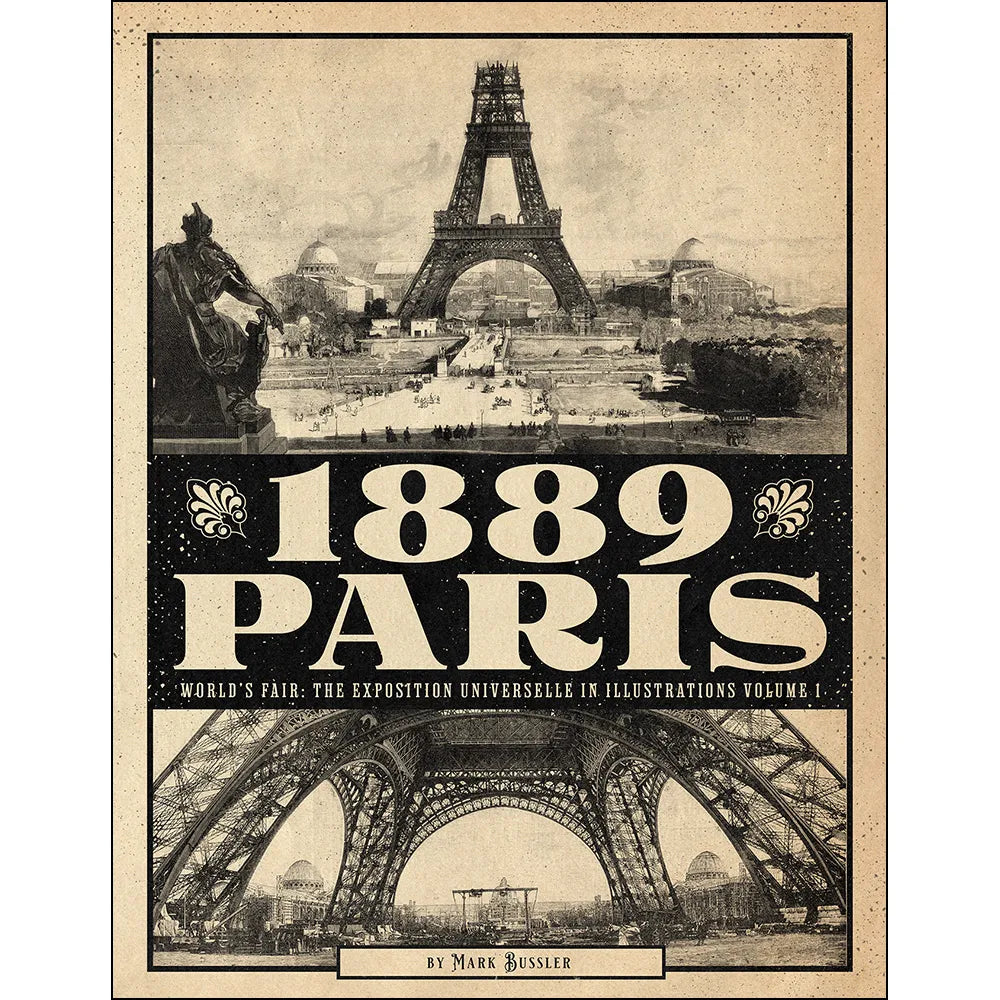 1889 Paris World’s Fair: The Exposition Universelle in Illustrations Volume 1