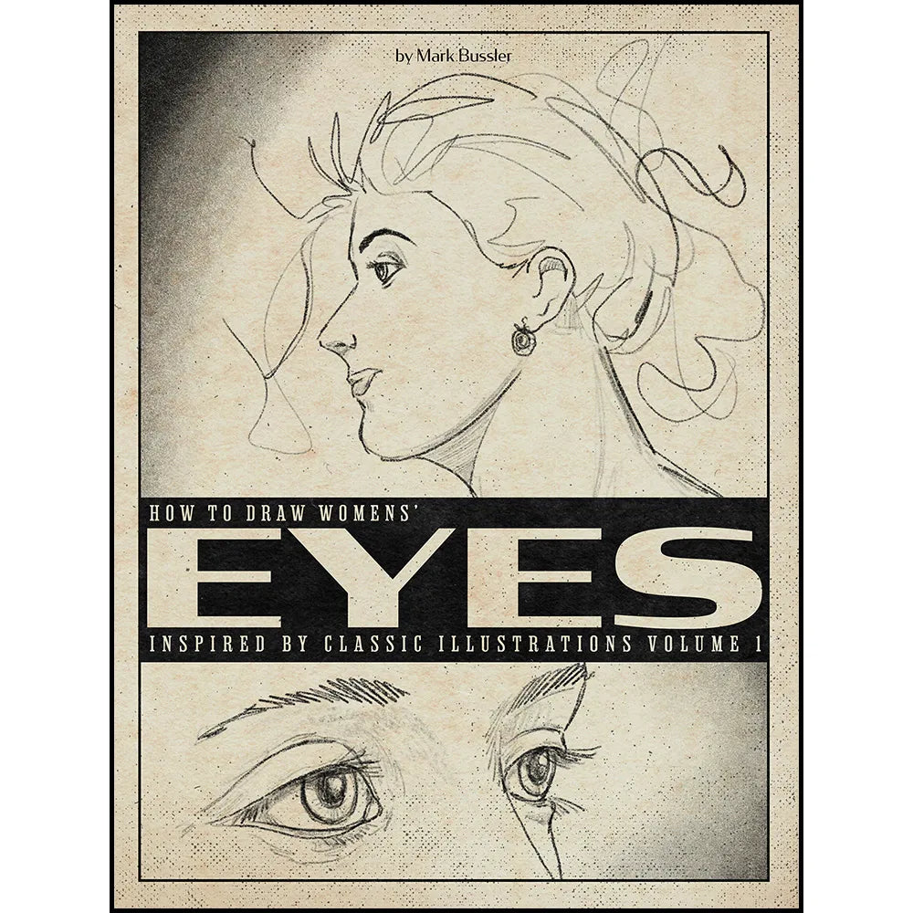 How to Draw Womens’ Eyes: Inspired by Classic Illustrations Volume 1