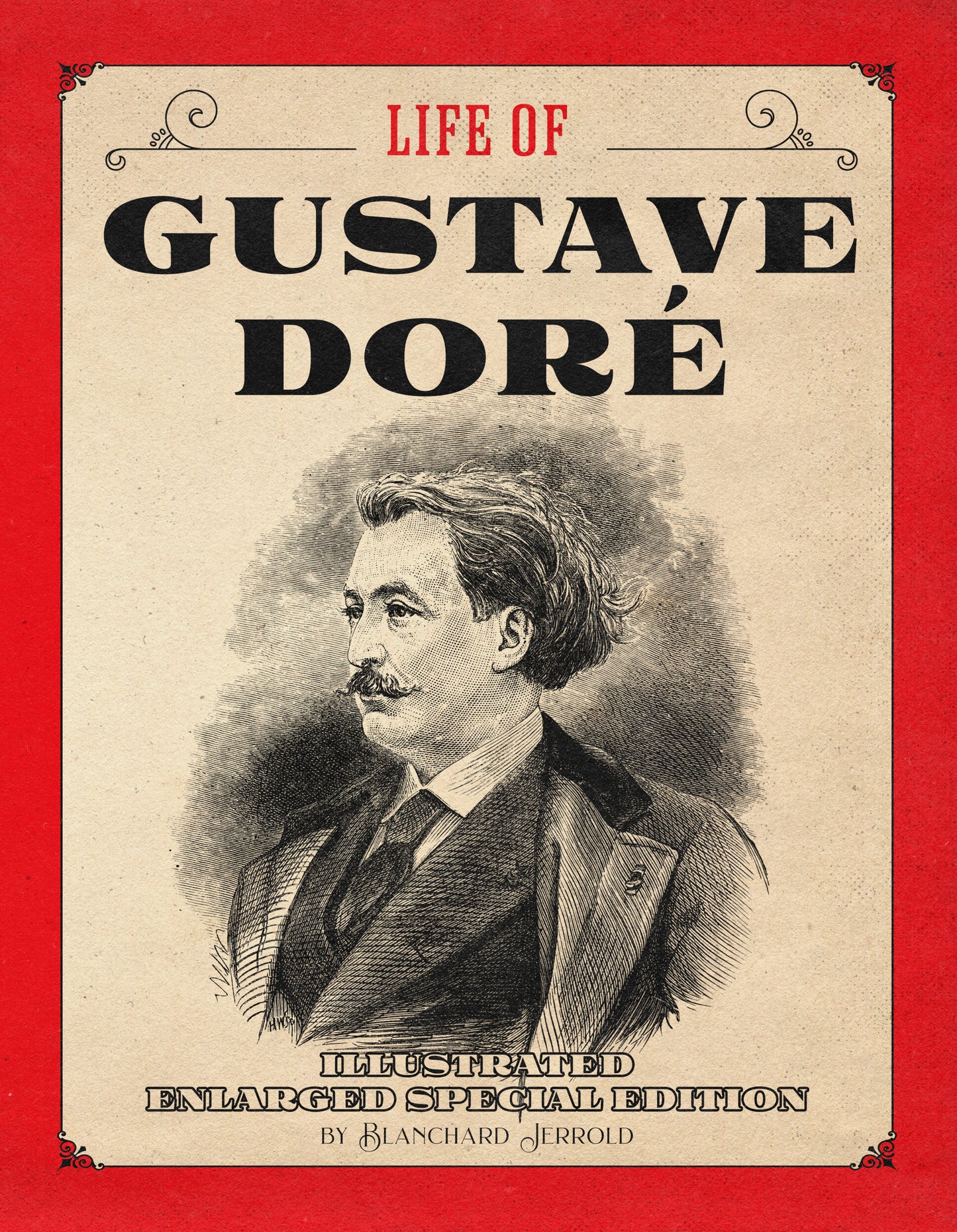 Life of Gustave Doré: Illustrated Enlarged Special Edition