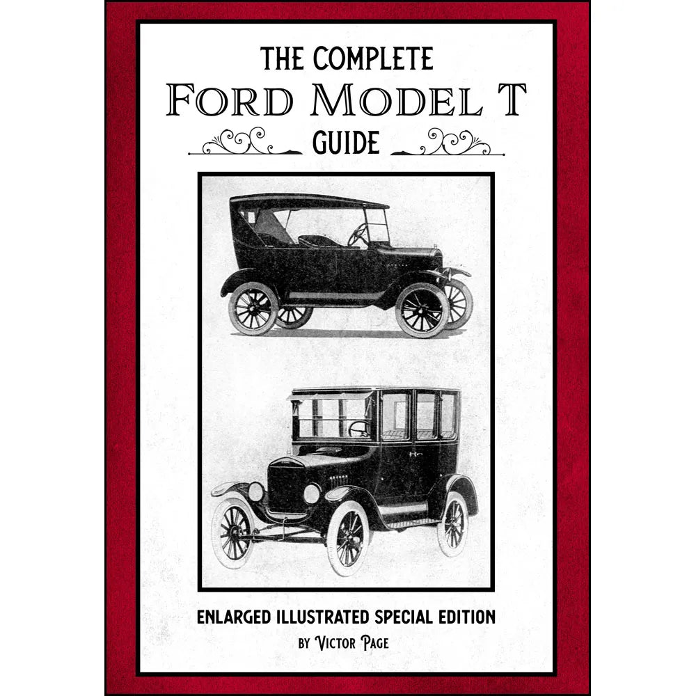 The Complete Ford Model T Guide: Enlarged Illustrated Special Edition