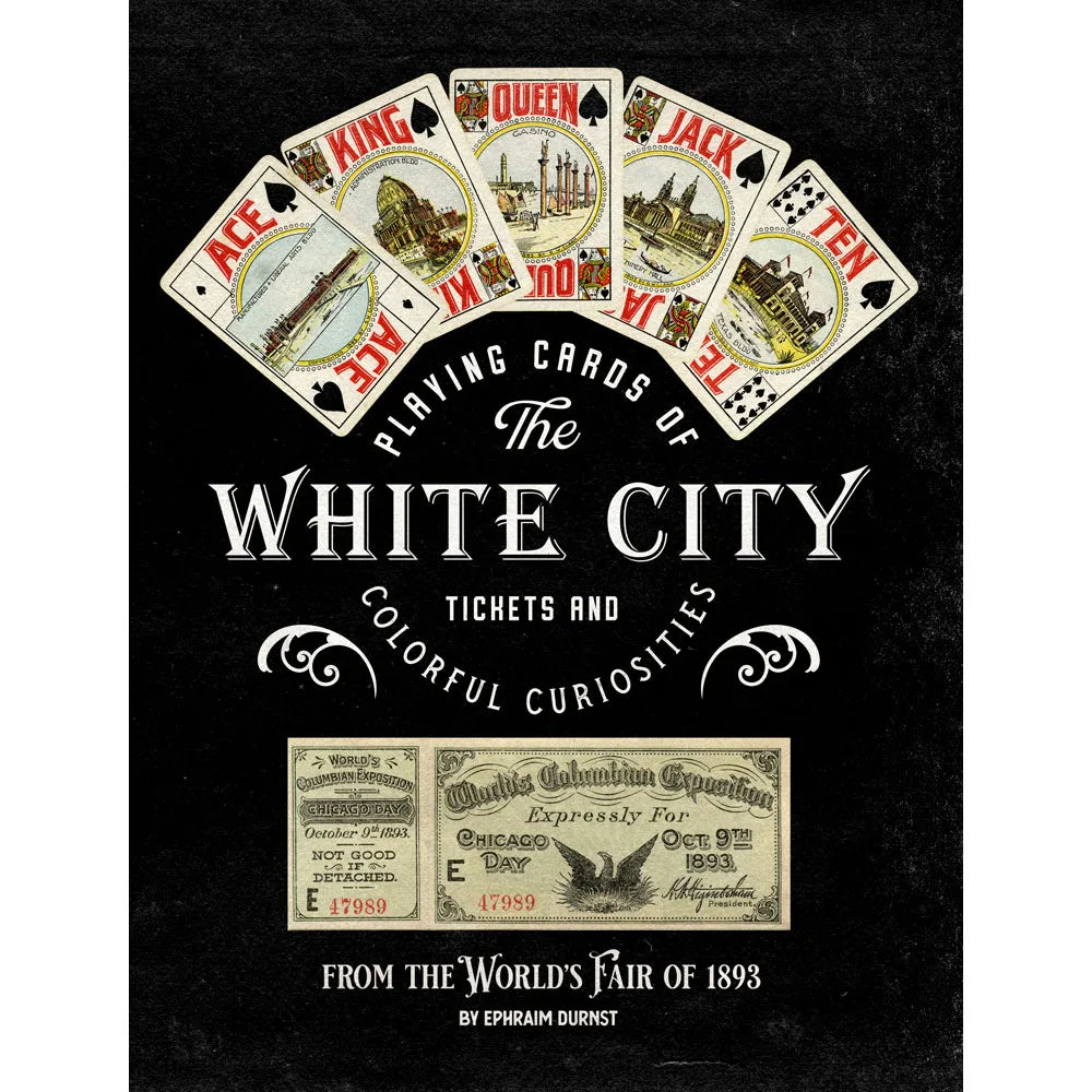 Playing Cards of the White City: Tickets and Colorful Curiosities from Chicago’s 1893 World’s Fair