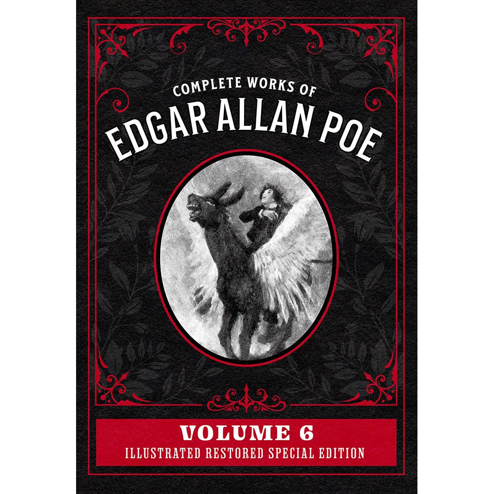 Complete Works of Edgar Allan Poe Volume 6: Illustrated Restored Special Edition