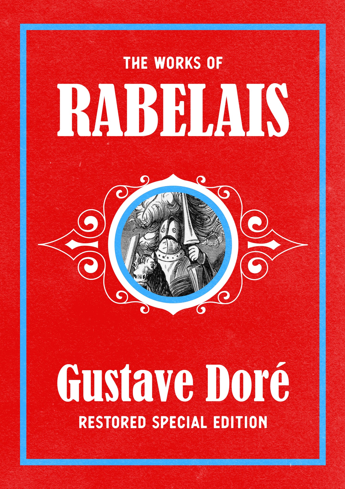 The Works of Rabelais: Gustave Doré Restored Special Edition