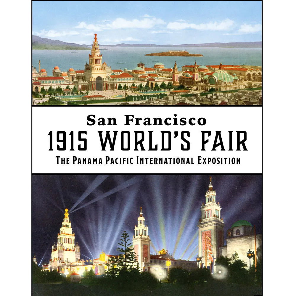 San Francisco 1915 World’s Fair: The Panama-Pacific International Exposition