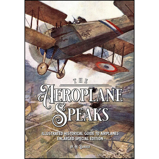The Aeroplane Speaks: Illustrated Historical Guide To Airplanes – Enlarged Special Edition
