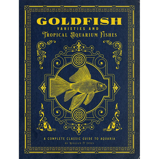 Goldfish Varieties and Tropical Aquarium Fishes: A Classic Illustrated Guide to Aquaria