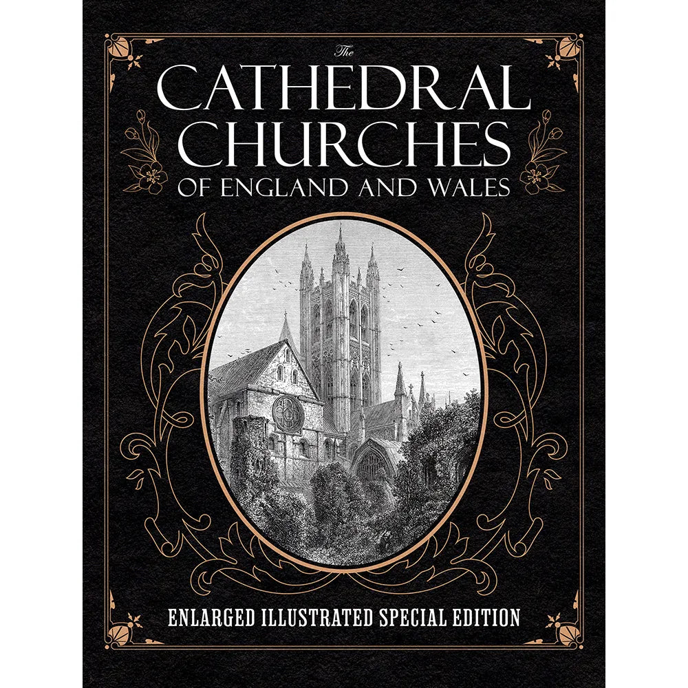 The Cathedral Churches of England and Wales: Enlarged Illustrated Special Edition