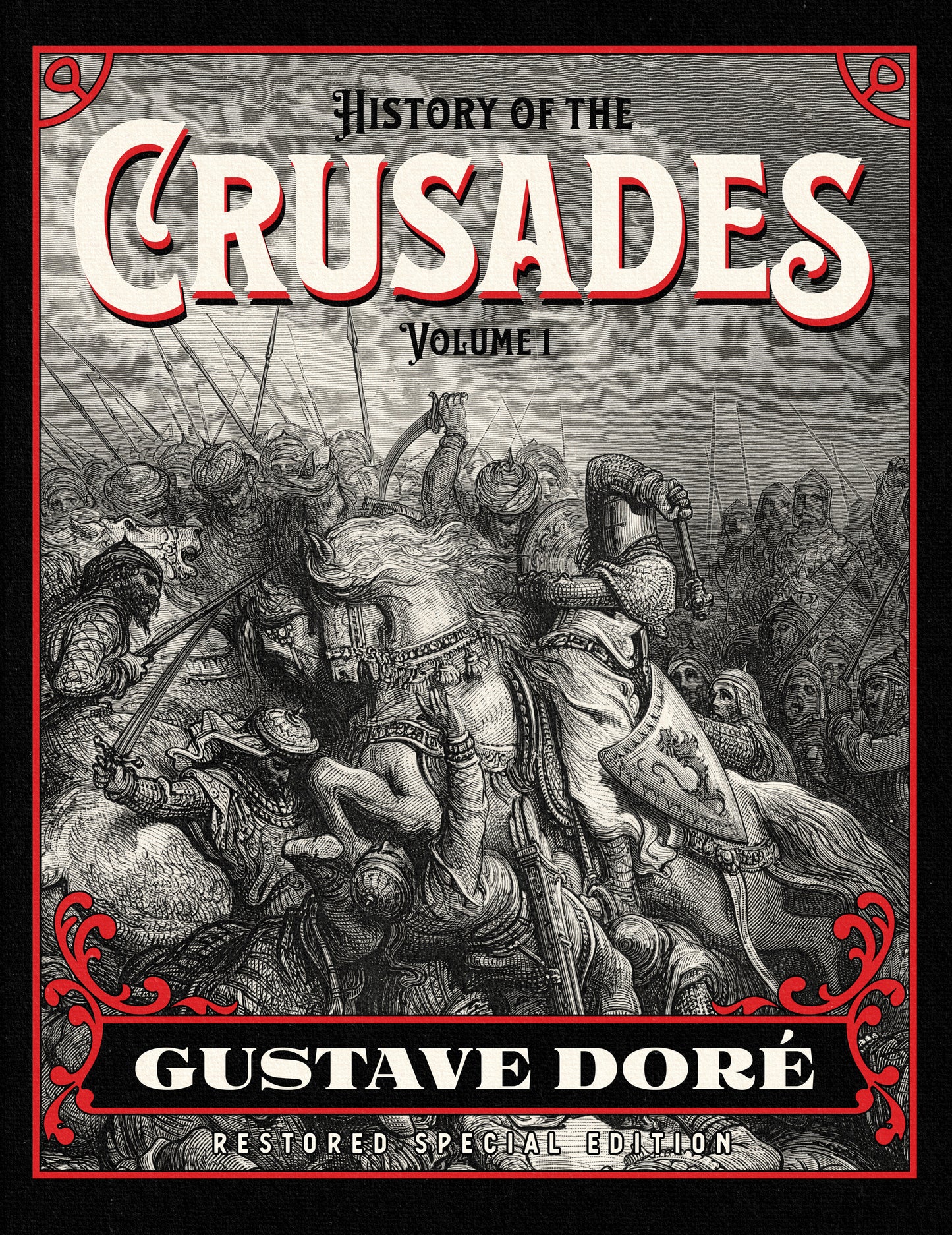 History of the Crusades Volume 1: Gustave Doré Restored Special Edition