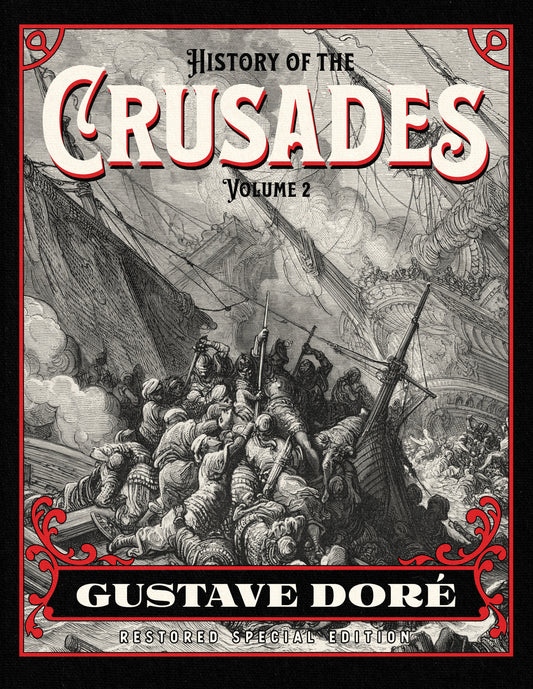 History of the Crusades Volume 2: Gustave Doré Restored Special Edition