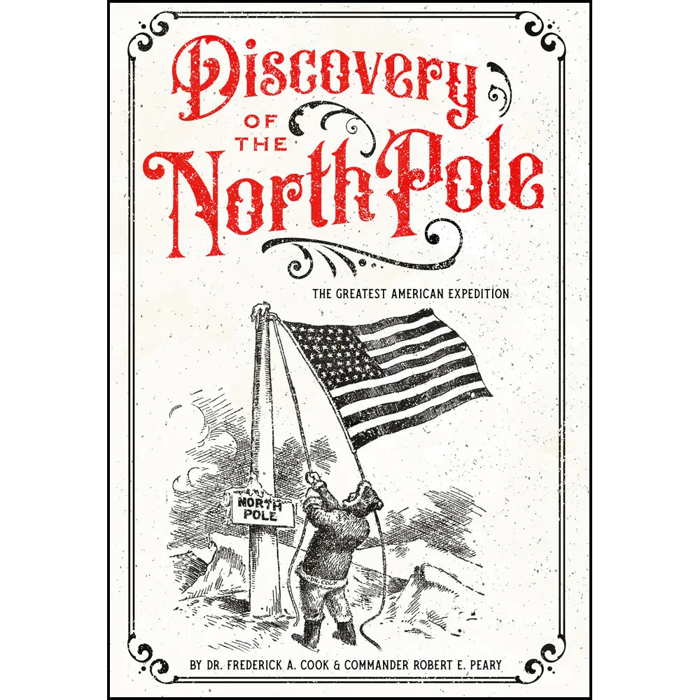 Discovery of the North Pole: The Greatest American Expedition