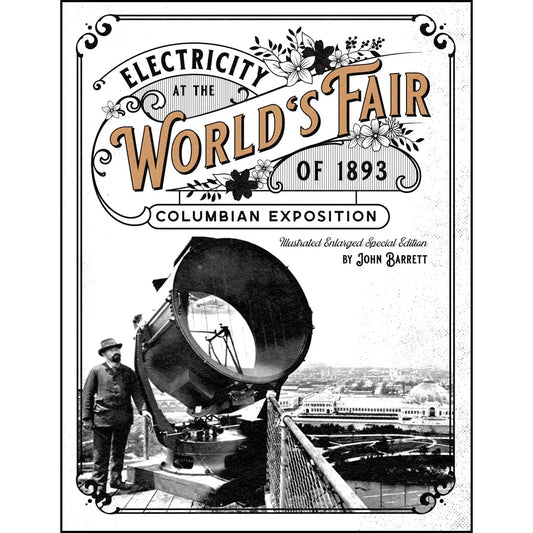 Electricity at the World’s Fair of 1893 Columbian Exposition: Illustrated Enlarged Special Edition