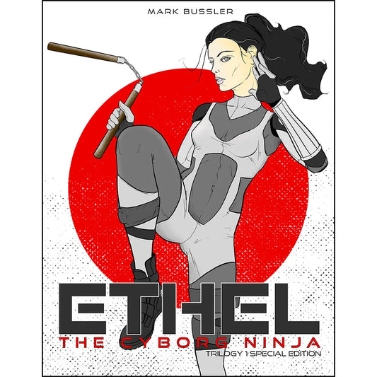 Ethel the Cyborg Ninja: Trilogy 1 Special Edition