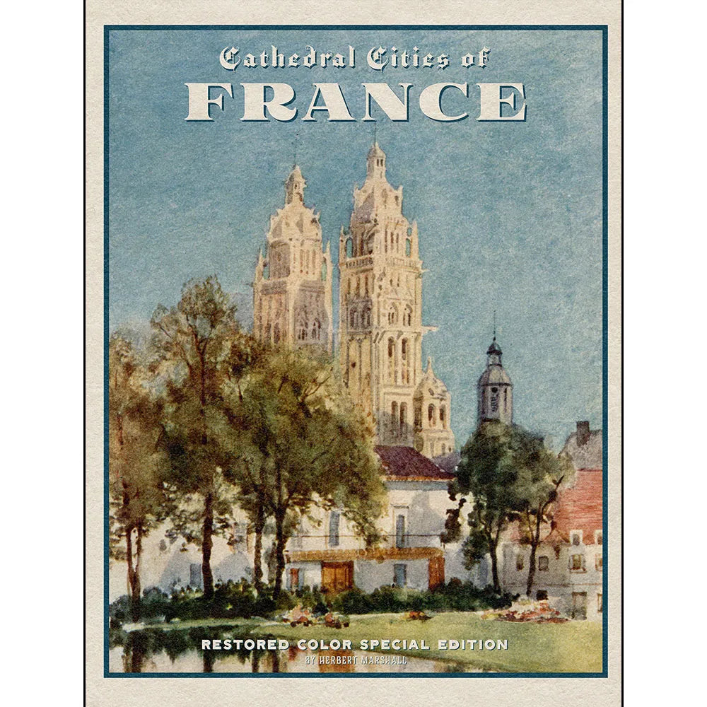 Cathedral Cities of France: Restored Color Special Edition