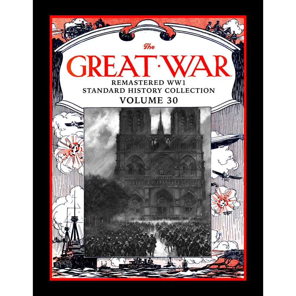 The Great War: Remastered WW1 Standard History Collection Volume 30