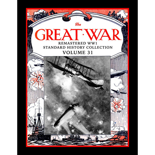 The Great War: Remastered WW1 Standard History Collection Volume 31
