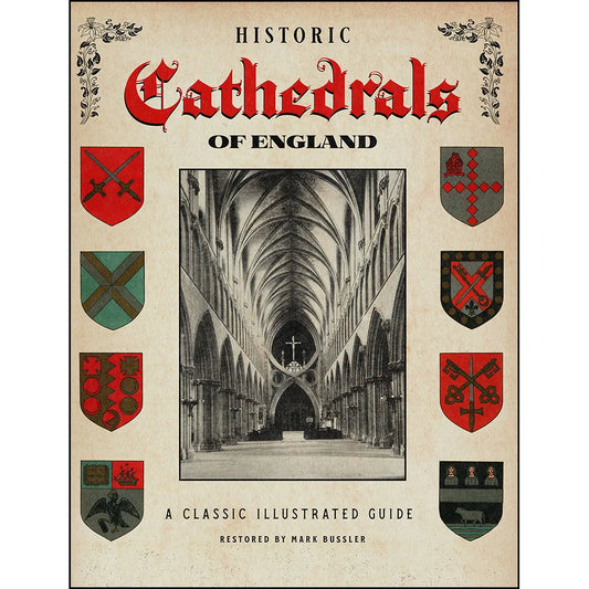 Historic Cathedrals of England: A Classic Illustrated Guide