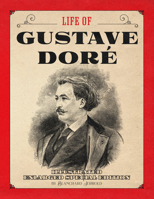 Life of Gustave Doré: Illustrated Enlarged Special Edition