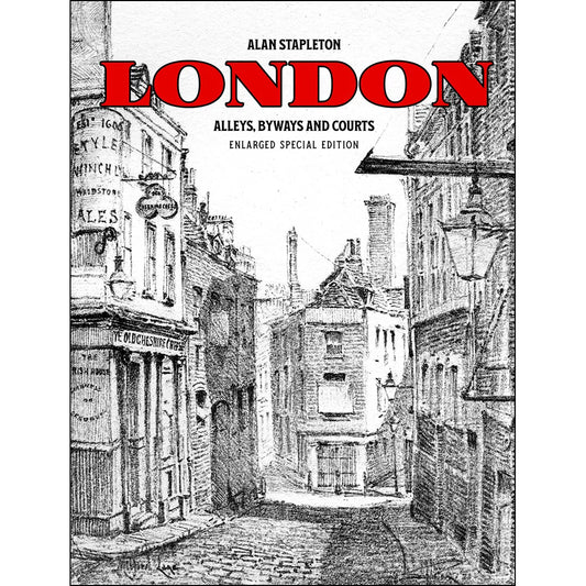 London Alleys, Byways and Courts: Enlarged Special Edition