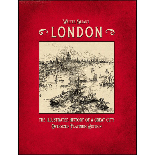 London – The Illustrated History of a Great City: Oversized Platinum Edition