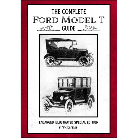 The Complete Ford Model T Guide: Enlarged Illustrated Special Edition