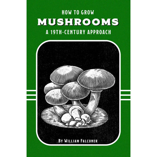 How to Grow Mushrooms: A 19th-Century Approach