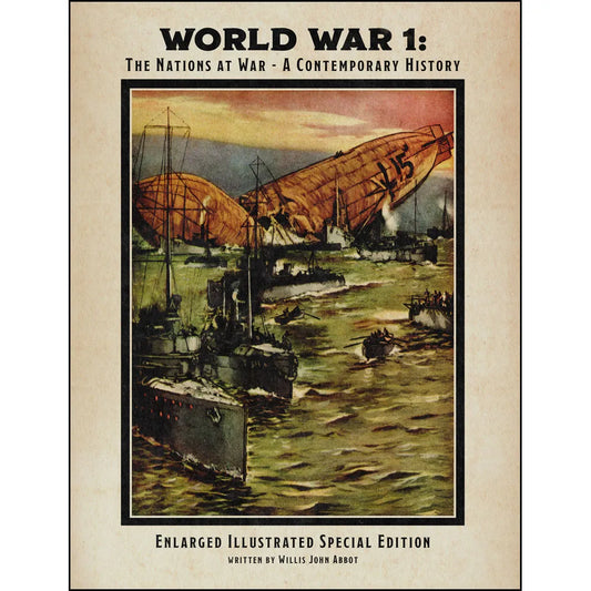 World War 1: The Nations at War – A Contemporary History Enlarged Illustrated Special Edition