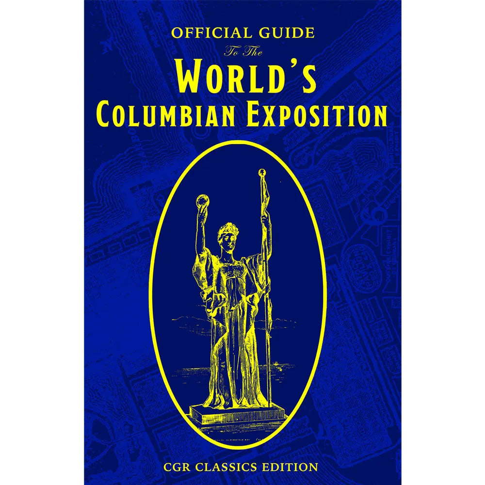 The Official Guide to the World’s Columbian Exposition
