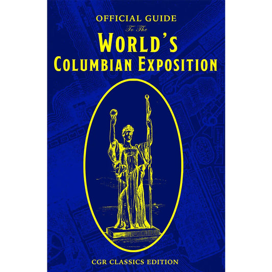 The Official Guide to the World’s Columbian Exposition
