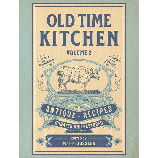 Old Time Kitchen Volume 2: Everyday Meals, Puddings, and More Antique Recipes