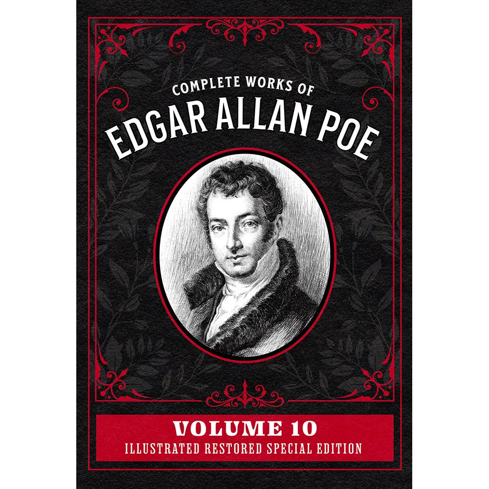 Complete Works of Edgar Allan Poe Volume 10: Illustrated Restored Special Edition