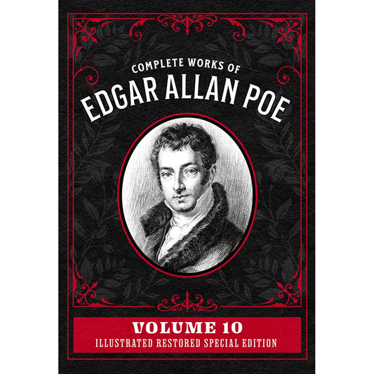 Complete Works of Edgar Allan Poe Volume 10: Illustrated Restored Special Edition