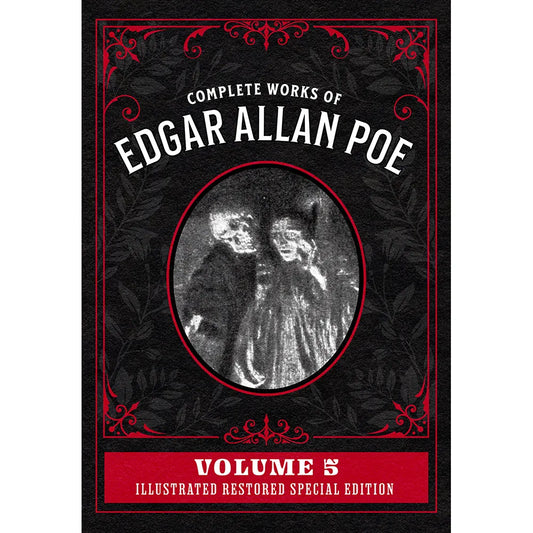 Complete Works of Edgar Allan Poe Volume 5: Illustrated Restored Special Edition