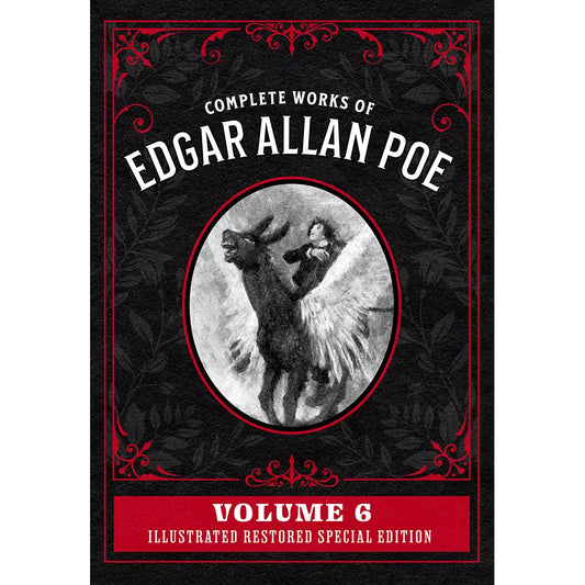 Complete Works of Edgar Allan Poe Volume 6: Illustrated Restored Special Edition