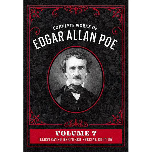 Complete Works of Edgar Allan Poe Volume 7: Illustrated Restored Special Edition
