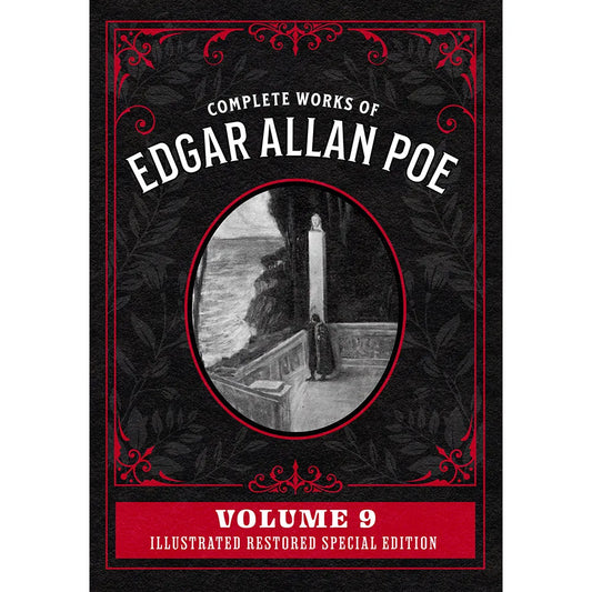 Complete Works of Edgar Allan Poe Volume 9: Illustrated Restored Special Edition