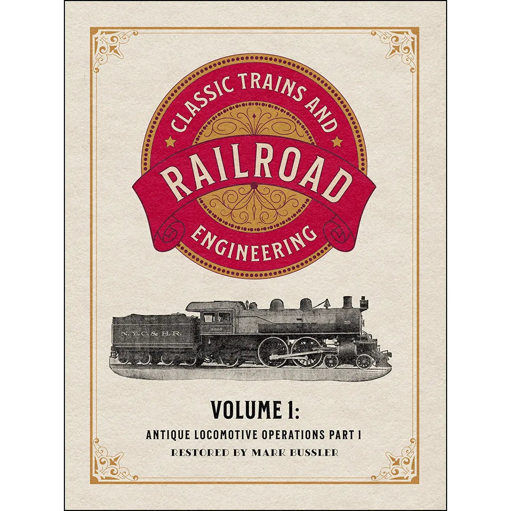 Classic Trains and Railroad Engineering Volume 1: Antique Locomotive Operations Part 1