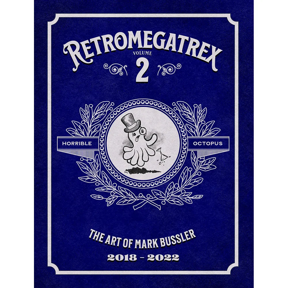 Retromegatrex Volume 2: The Art of Mark Bussler 2018-2022