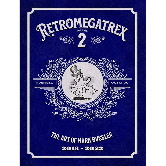 Retromegatrex Volume 2: The Art of Mark Bussler 2018-2022