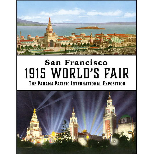 San Francisco 1915 World’s Fair: The Panama-Pacific International Exposition