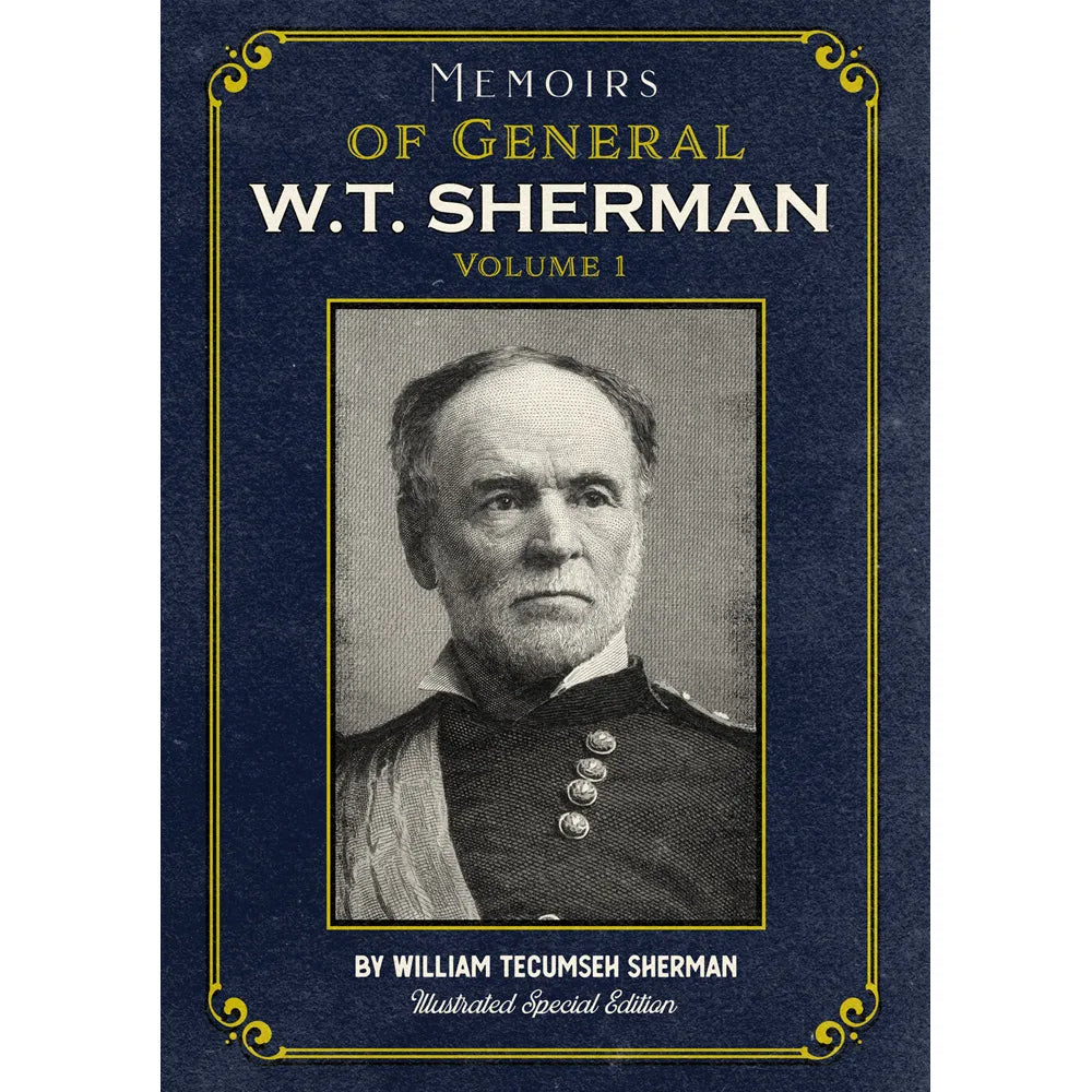 Memoirs of General W.T. Sherman Volume 1: Illustrated Special Edition