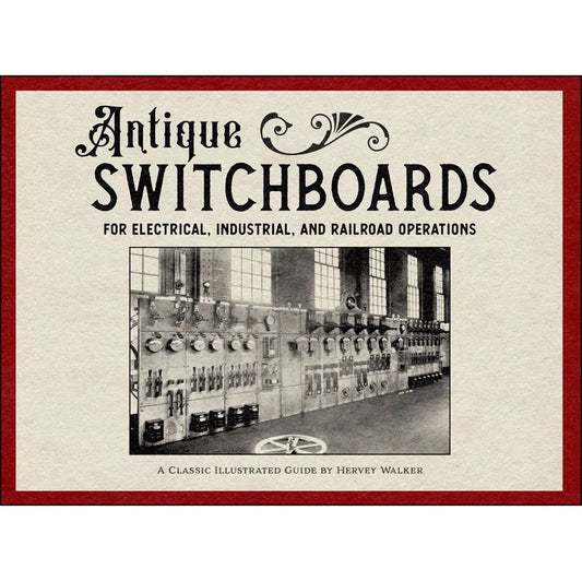 Antique Switchboards for Electrical, Industrial, and Railroad Operations: A Classic Illustrated Guide