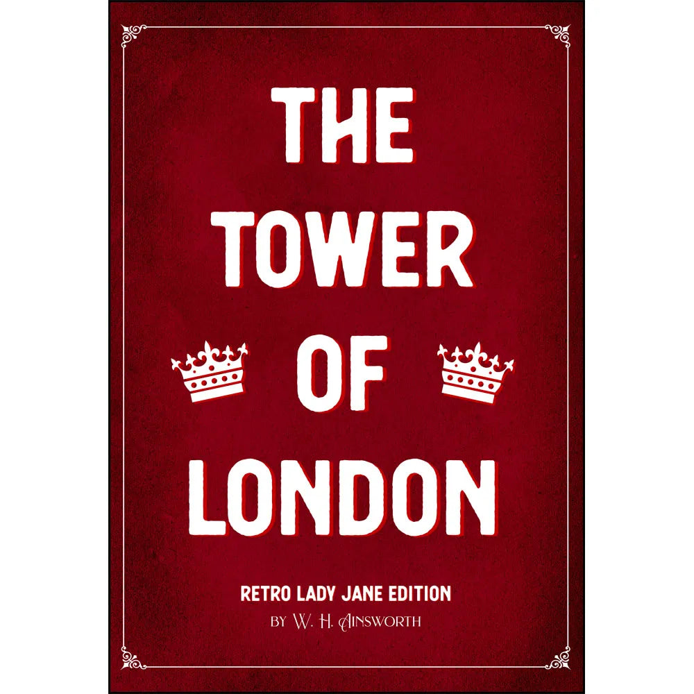 The Tower of London: Retro Lady Jane Edition