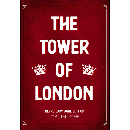 The Tower of London: Retro Lady Jane Edition