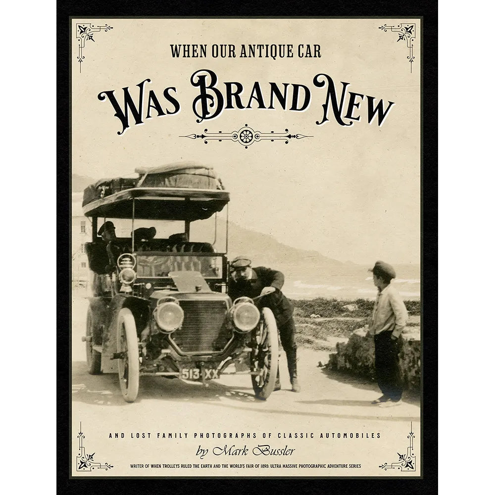 When Our Antique Car Was Brand New and Lost Family Photographs of Classic Automobiles
