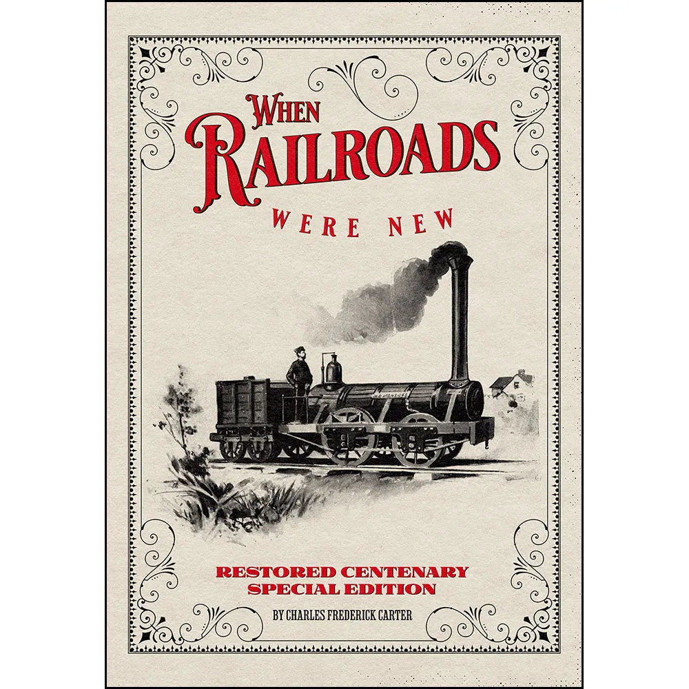 When Railroads Were New: Restored Centenary Special Edition