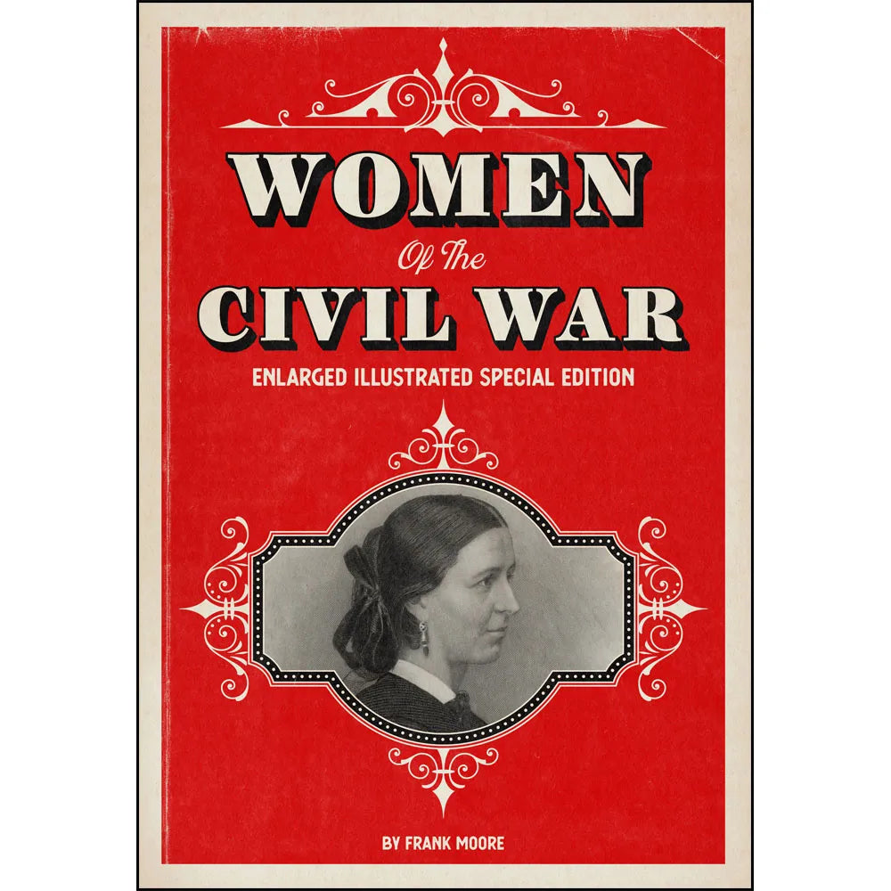 Women of the Civil War: Enlarged Illustrated Special Edition