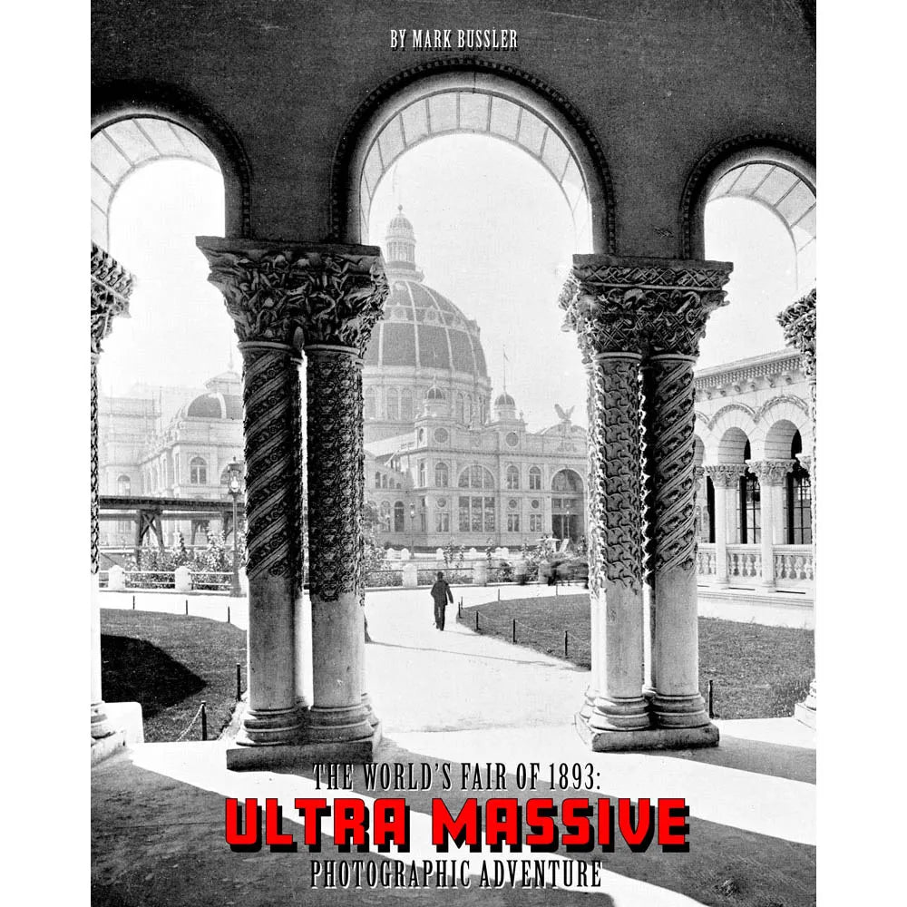 The World’s Fair of 1893: Ultra Massive Photographic Adventure Volume 1