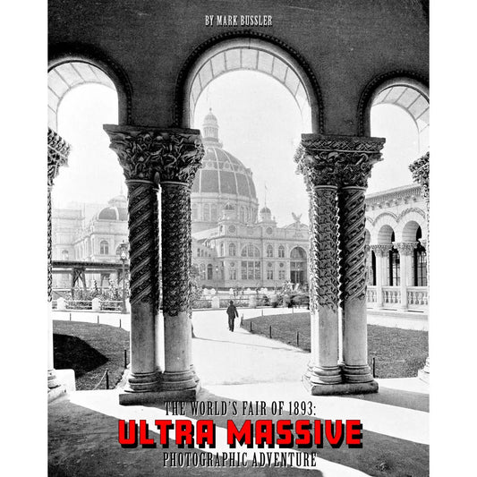 The World’s Fair of 1893: Ultra Massive Photographic Adventure Volume 1