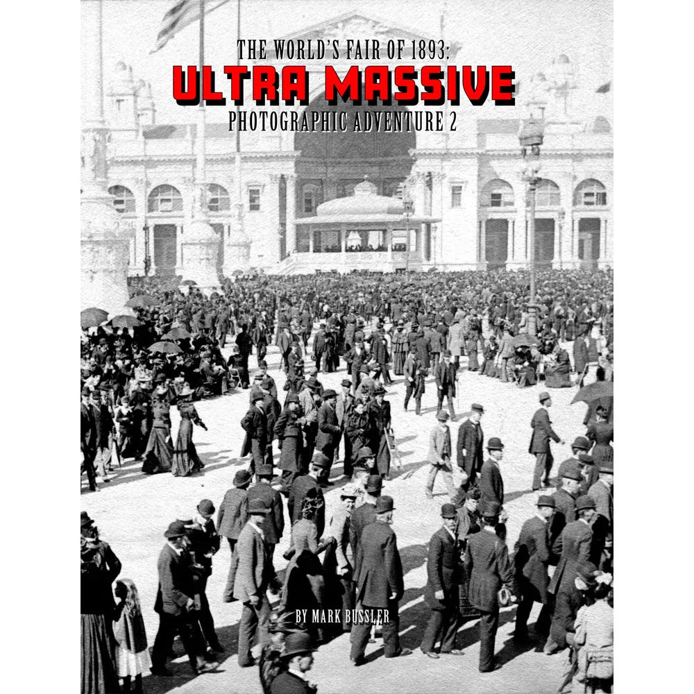 The World’s Fair of 1893: Ultra Massive Photographic Adventure Volume 2